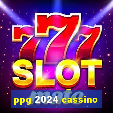 ppg 2024 cassino